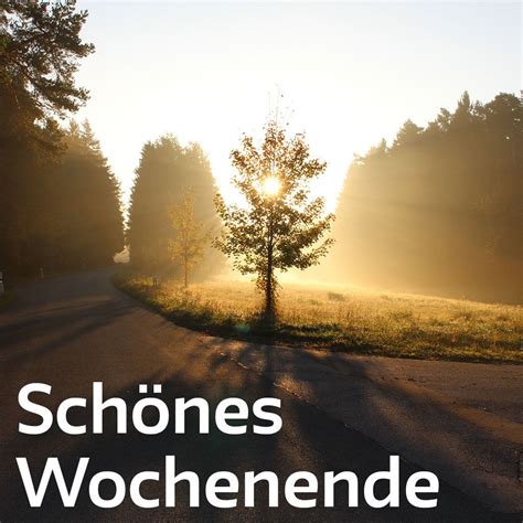 wir wünschen euch ein schönes wochenende